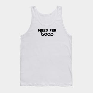 Mood For Good Tank Top